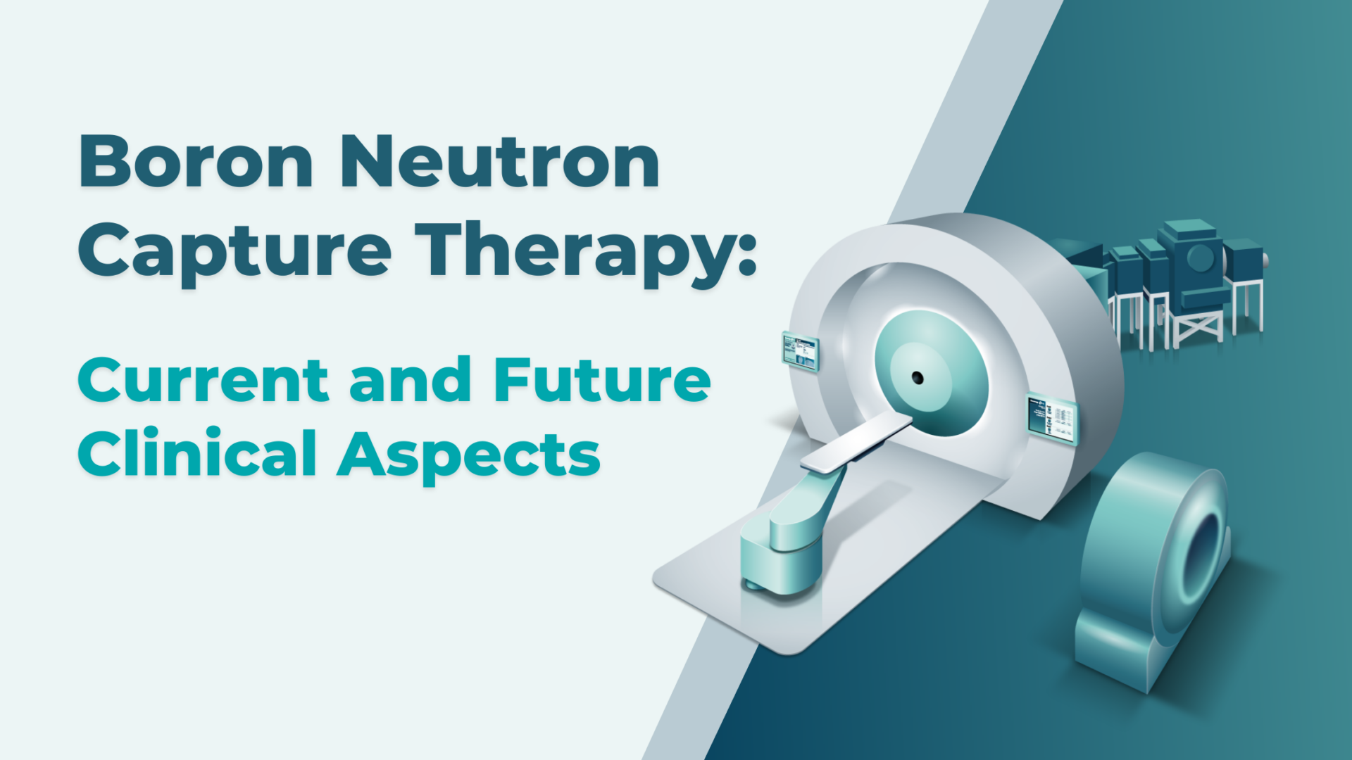 Boron Neutron Capture Therapy (Part I) – Current and Future Clinical ...